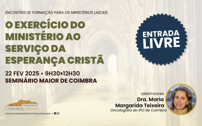 22 Fev • Encontro de Formação “O exercício do ministério ao serviço da esperança cristã”