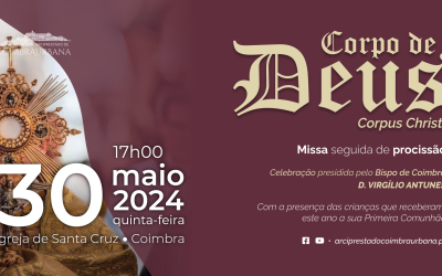Missa e Procissão do Corpo de Deus em Santa Cruz e Baixa de Coimbra • 30 Maio