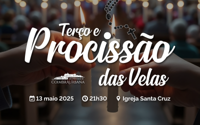 13 MAIO • Terço em Santa Cruz e Procissão de Velas na Baixinha de Coimbra