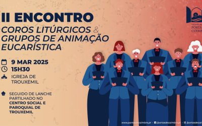 9 Mar • 2.ª Encontro de Coros e Grupos de Animação Musical Eucarística da UPPC
